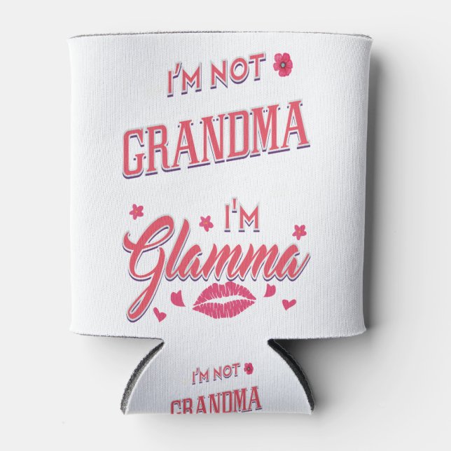 I'm Not Grandma I'm Glamma Can Cooler (Front)
