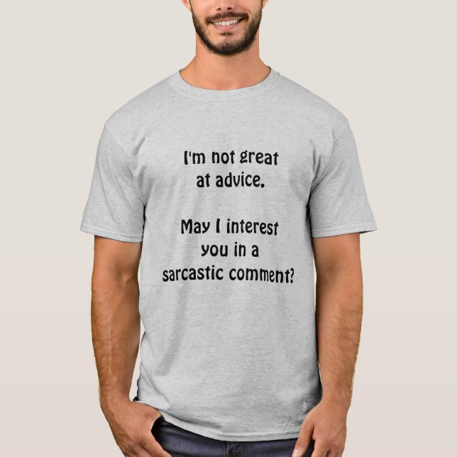 I'm not great at advice. T-Shirt (Front)