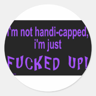 im_not_handicapped_im_just classic round sticker
