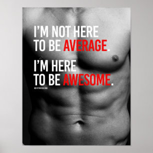 I'm not here to be average I'm here to be awesome Poster