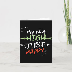 Im Not High Just Happy Funny Sarcastic Humour Quot Card