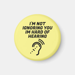 I'm Not Ignoring You, I Have Hard of Hearing Magnet