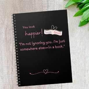 I'm not ignoring you. I'm somewhere else—in a book