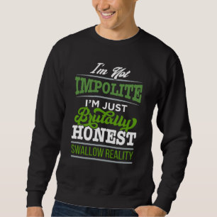 I'm Not Impolite Just Brutally Honest Swallow Real Sweatshirt