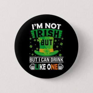 I'm Not Irish But I Can Drink Like One St Patricks 6 Cm Round Badge