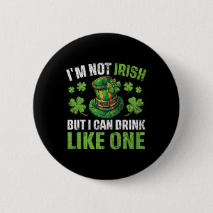 I'm Not Irish But I Can Drink Like One St Patricks 6 Cm Round Badge