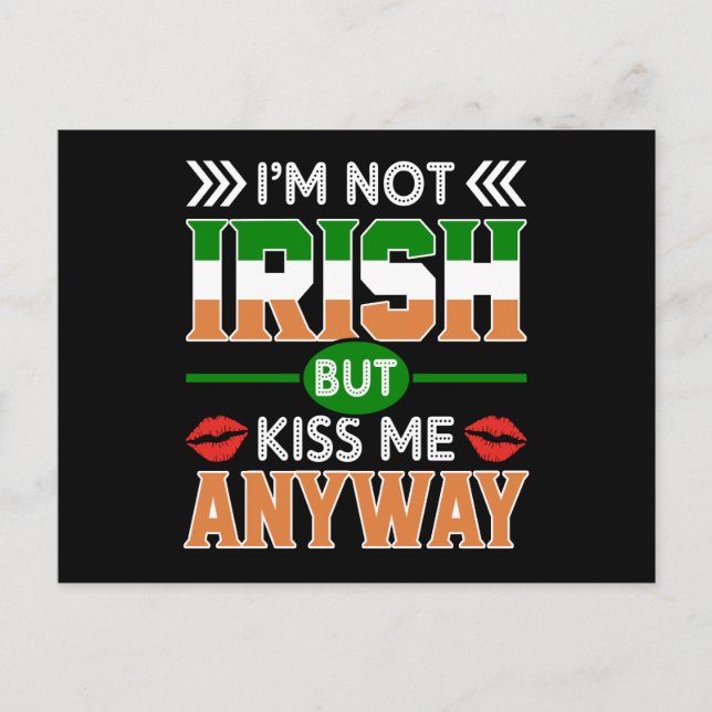 I'm Not Irish But Kiss Me Anyways St Patrick's Day Holiday Postcard (Front)
