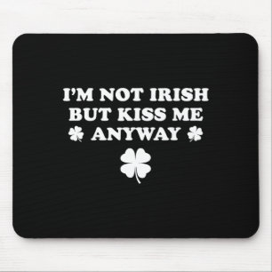 Im Not Irish But Kiss Me Cute Shamrock St Paddys Mouse Pad