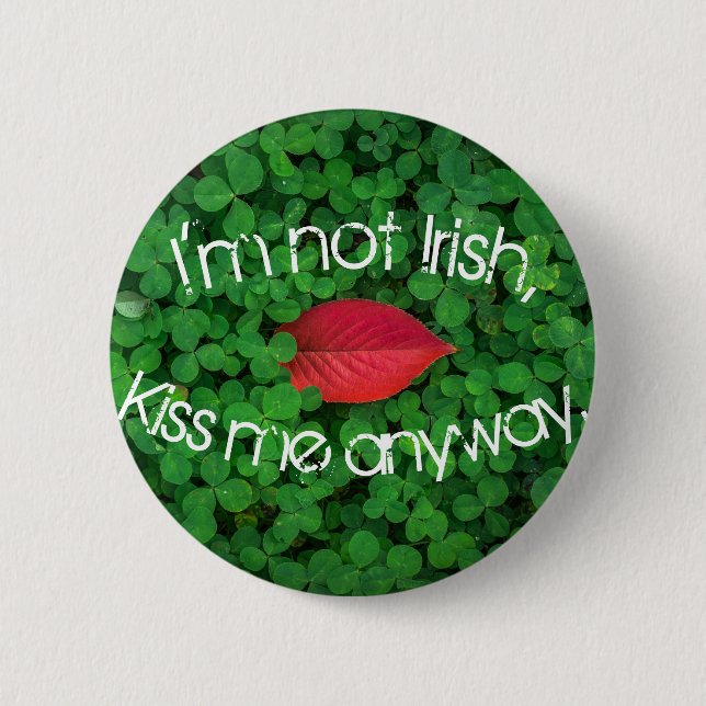 I'm Not Irish Kiss Me Anyway 6 Cm Round Badge (Front)