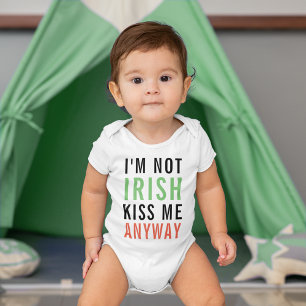 I'm Not Irish, Kiss Me Anyway Baby Bodysuit