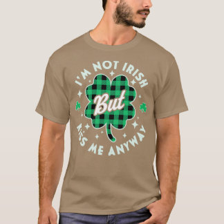 Im Not Irish Kiss Me Anyway Shamrock Plaid St Patr T-Shirt