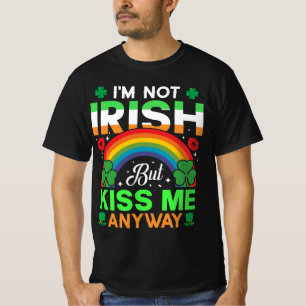 I'M Not Irish Kiss Me Anyways St Patrick's Day T-Shirt