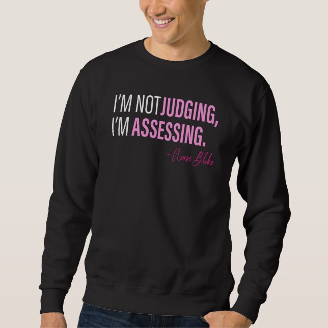 I'm Not Judging I'm Assessing Funny_29 Sweatshirt (Front)