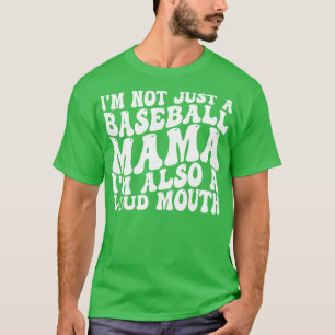 im not just a baseball mama im also a loud mouth 1 T-Shirt