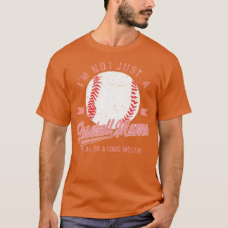 im not just a baseball mama im also a loud mouth 2 T-Shirt