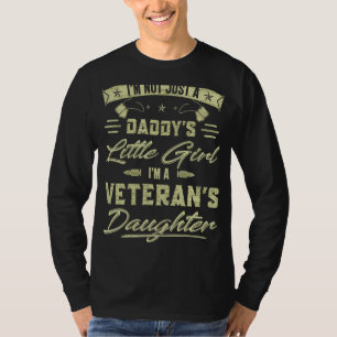I'm Not Just a Daddy's Little Girl I'm a Veteran's T-Shirt