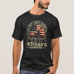 I'm not just a Daddy's Little Girl I'm a Veteran's T-Shirt