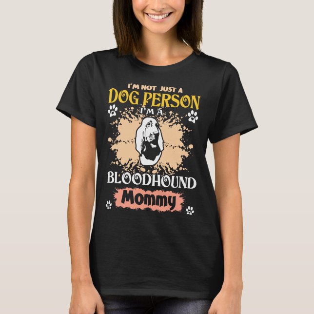 Im Not Just A Dog Person Bloodhound Mommy T-Shirt (Front)