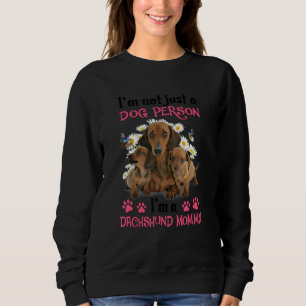 I'm Not Just A Dog Person I'm A Dachshund Mum Sweatshirt