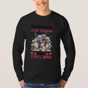 I'm Not Just A Dog Person I'm A Pitbull Mum T-Shirt