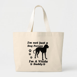 I'm Not Just a Dog Person; I'm A Vizsla mummy Large Tote Bag