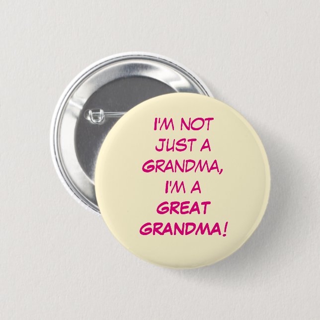 I'm Not Just A Grandma, I'm A GREAT GRANDMA 6 Cm Round Badge (Front & Back)