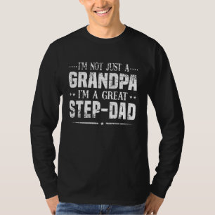 I'm Not Just A Grandpa I'm A Great Step Dad  For M T-Shirt