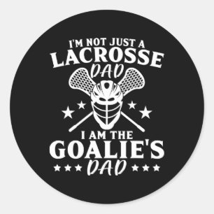 I'm Not Just A Lacrosse Dad I Am The Goalie's Dad  Classic Round Sticker