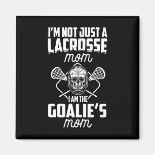 I'm Not Just A Lacrosse Mum I'm The Goalie's Mum L Magnet