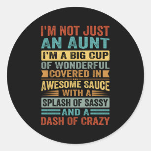 I'M Not Just An Aunt I'M A Big Cup Of Wonderful Classic Round Sticker