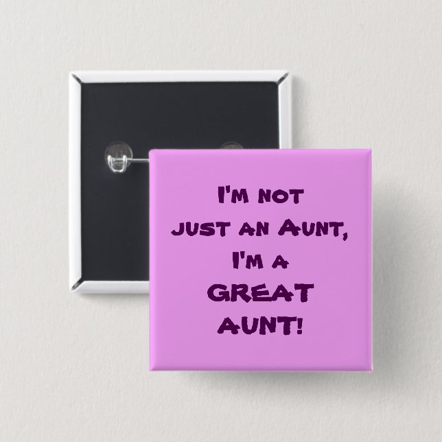 I'm Not Just An Aunt, I'm A GREAT AUNT 15 Cm Square Badge (Front & Back)
