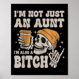Im Not Just An Aunt Im Also A Funny Skeleton Aunti Poster
