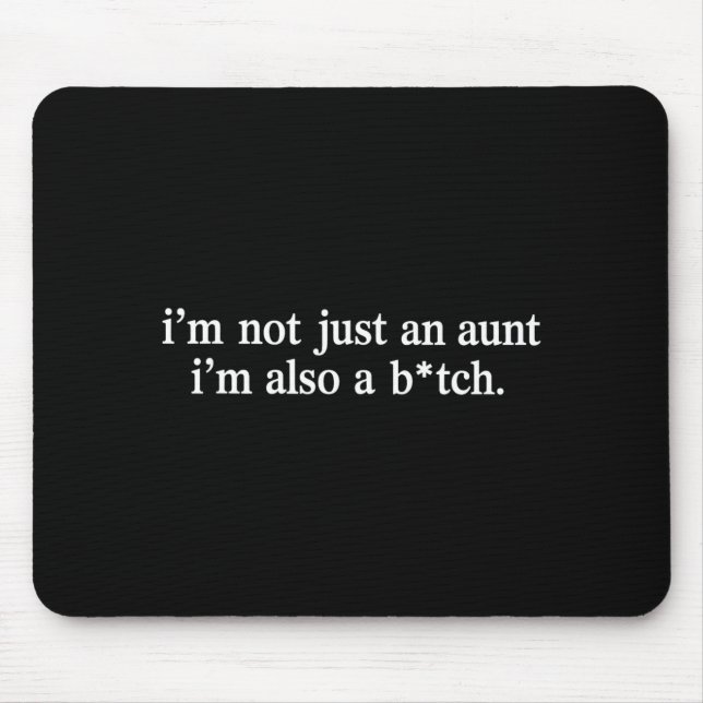 Im Not Just An Aunt Im Also A Mouse Pad (Front)