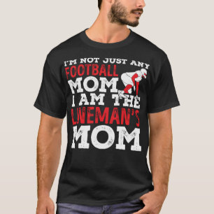I'm Not Just Any Football lineman's Mum Funny Spor T-Shirt