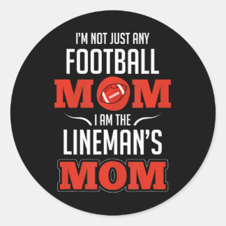 I'm Not Just Any Football Mum I Am The Lineman's Classic Round Sticker