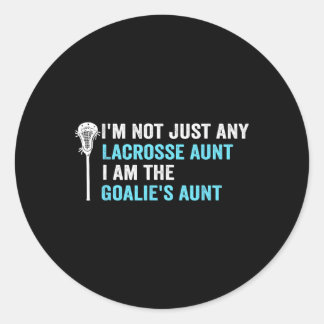 I'm Not Just Any Lacrosse Aunt Funny Goalie Aunt  Classic Round Sticker