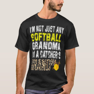 I'm Not Just Any Softball Grandma I'm A Catcher's T-Shirt