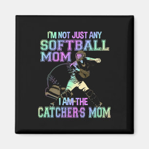 I'm Not Just Any Softll Mom I'm Catcher's Mom  Magnet