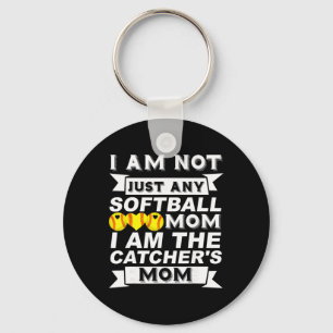 I'm Not Just Any Softll Mom I'm The Catcher's Mom  Key Ring