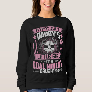 I'm Not Just Daddy's Little Girl I'm a Geologist's Sweatshirt