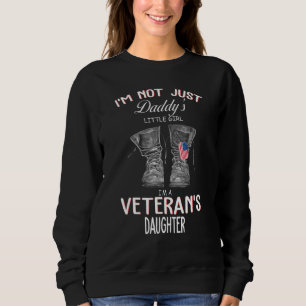 Im Not Just Daddys Little Girl Im A Veterans Daugh Sweatshirt