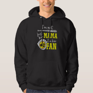 I'm Not Just Her Mama I'm Her 1 Fan Proud Softball Hoodie