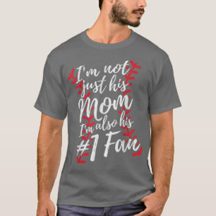 Im Not Just His Mum Im His Number One Fan Baseball T-Shirt