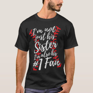 Im Not Just His Sister Im His Number One Fan Baseb T-Shirt