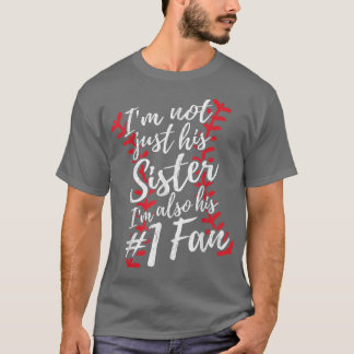 Im Not Just His Sister Im His Number One Fan Baseb T-Shirt