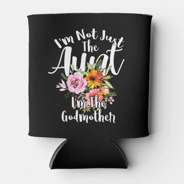 I'm Not Just The Aunt I'm The Godmother Auntie Can Cooler (Front)