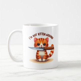 I'm Not Kitten Around, Cute Sarcastic Cat Pun Coffee Mug