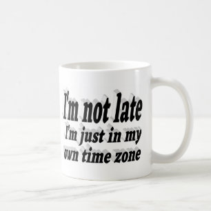I'm Not Late funny quote black typography Coffee Mug