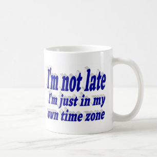 I'm Not Late funny quote blue typography Coffee Mug