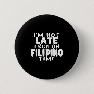 Im Not Late I Run On Filipino Time Pinoy Lol Funny 6 Cm Round Badge